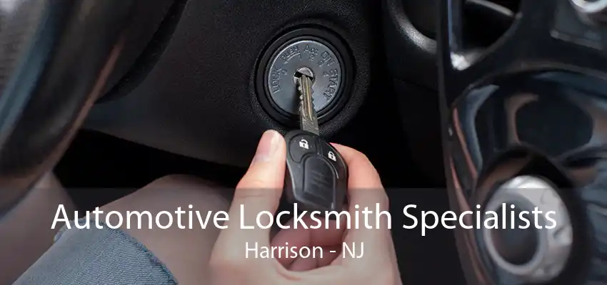 Automotive Locksmith Specialists Harrison - NJ