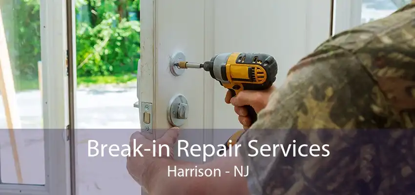 Break-in Repair Services Harrison - NJ