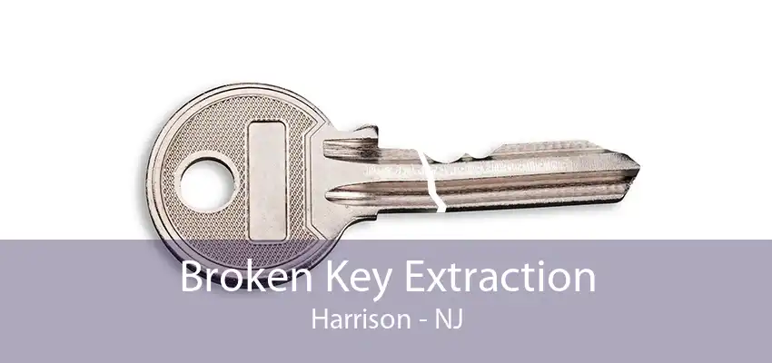 Broken Key Extraction Harrison - NJ