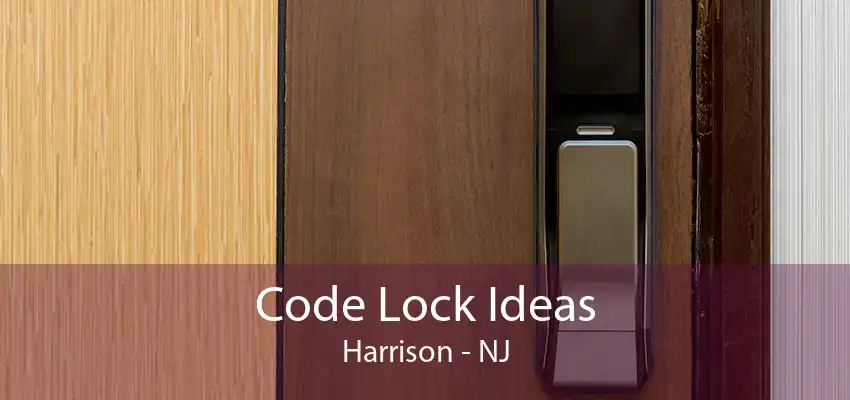 Code Lock Ideas Harrison - NJ