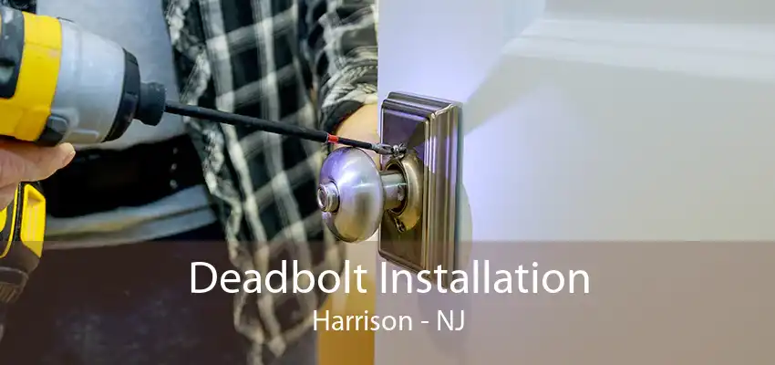 Deadbolt Installation Harrison - NJ