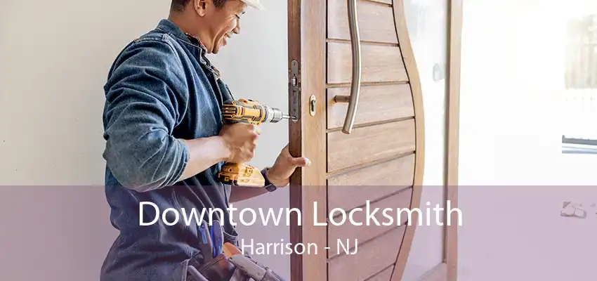 Downtown Locksmith Harrison - NJ