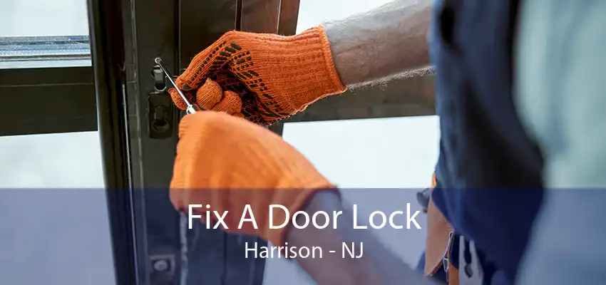 Fix A Door Lock Harrison - NJ