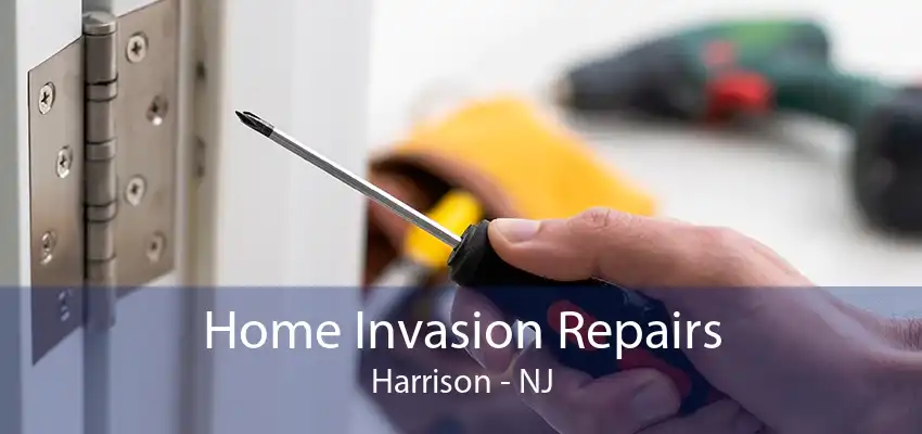 Home Invasion Repairs Harrison - NJ