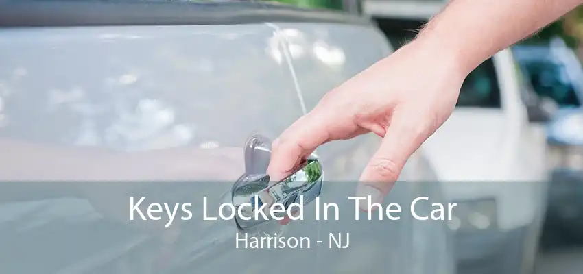 Keys Locked In The Car Harrison - NJ