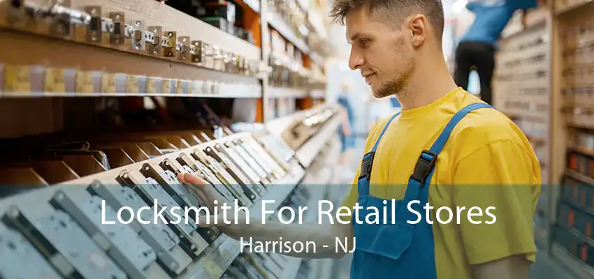 Locksmith For Retail Stores Harrison - NJ