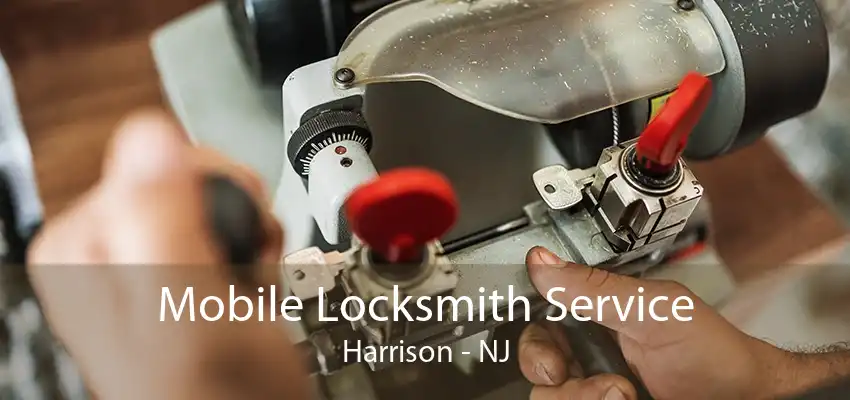 Mobile Locksmith Service Harrison - NJ