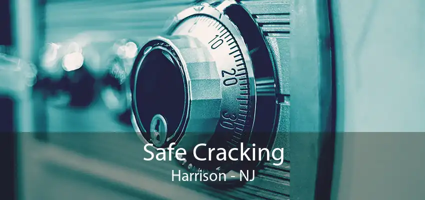 Safe Cracking Harrison - NJ